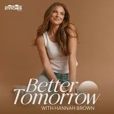 better tomorrow with hannah brown